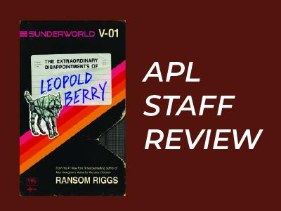 Staff Review Sunderworld, Vol. I: The Extraordinary Disappointments of Leopold Berry