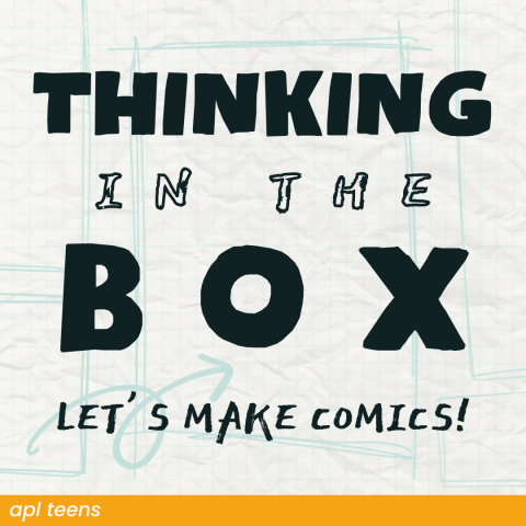 Graph paper with sketchy blue boxes with text over the top of it that reads "THINKING IN THE BOX: LET'S MAKE COMICS!" with smaller text reading "auburn public library teens" above a yellow bar.