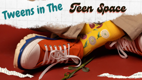 Tweens in the Teen space 