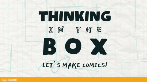 Thinking in the Box: Let's Make Comics!