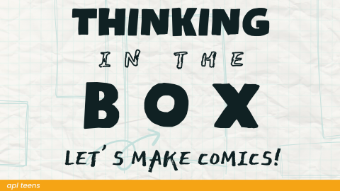 Thinking in the Box: Let's Make Comics!