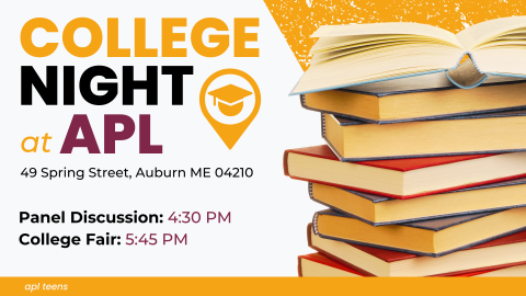 Multicolored text that reads: College Night at APL, 49 Spring Street, Auburn ME 04210. Next to it is a stack of books on top of a white and yellow background.