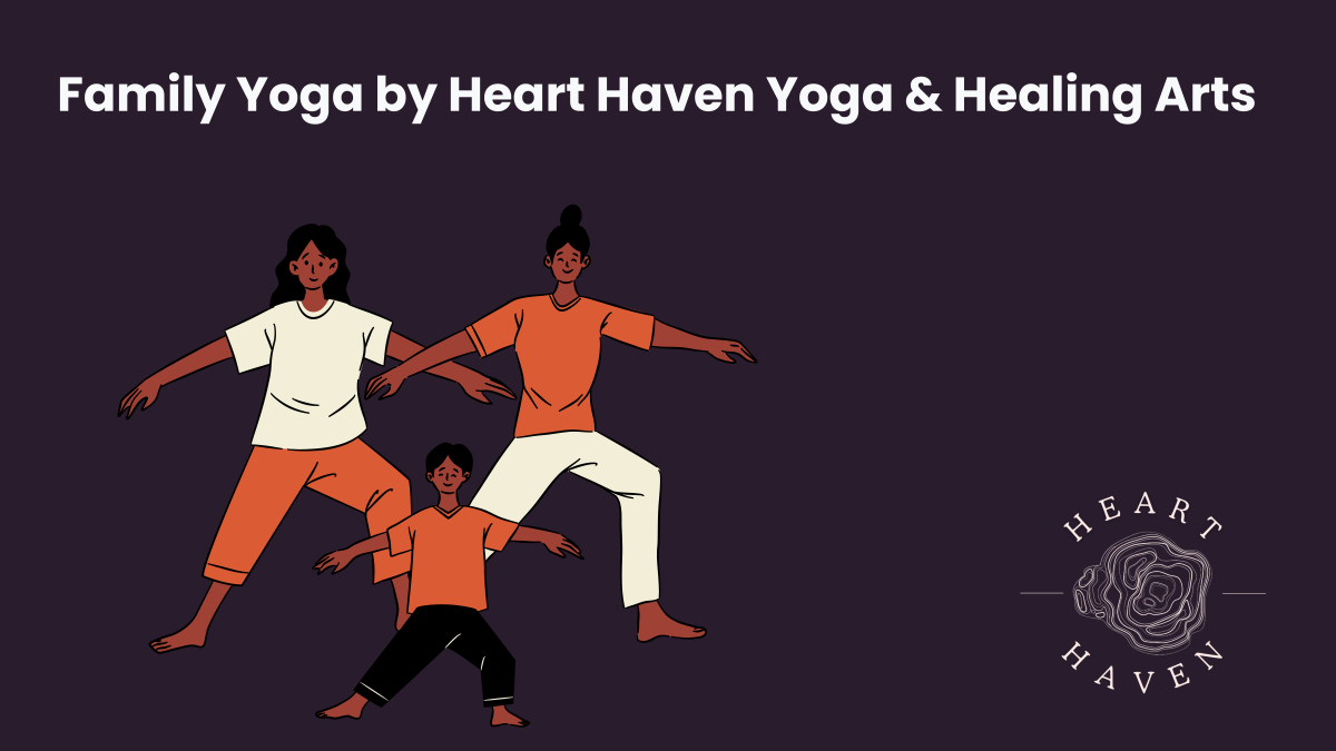 Family Yoga by Heart Haven Yoga & Healing Arts