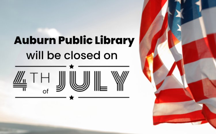Auburn Public Library will be closed on July 4th, 2024