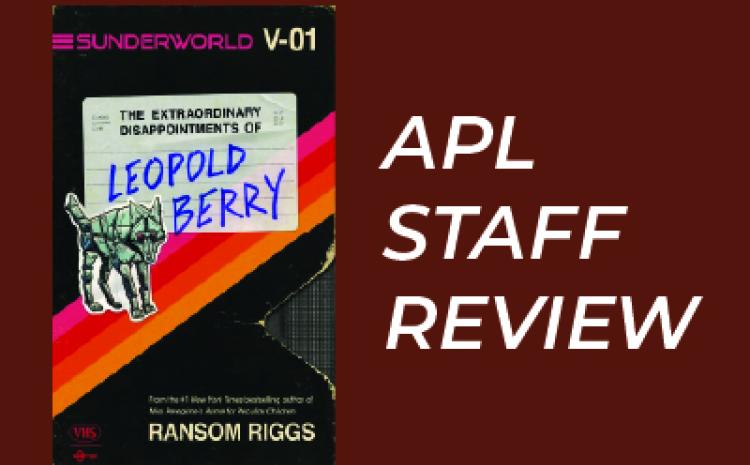 Staff Review Sunderworld, Vol. I: The Extraordinary Disappointments of Leopold Berry